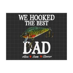 we hooked the best dad png, funny fishing life png, fishing dad png, fisherman png, the rodfather png, father's day gift, gift for dad