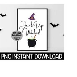 drink up witches sign png, drink up witches printable halloween sign png, halloween party decor, instant png digital download