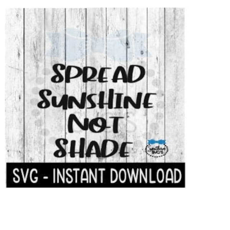251020238594-spread-sunshine-not-shade-svg-svg-files-instant-download-image-1.jpg