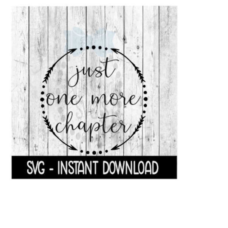 251020239123-just-one-more-chapter-svg-svg-files-instant-download-cricut-image-1.jpg