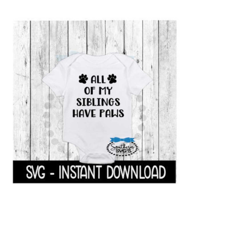 251020239139-all-of-my-siblings-have-paws-svg-newborn-baby-bodysuit-svg-image-1.jpg