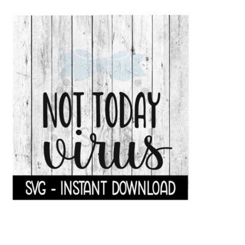 25102023921-not-today-virus-svg-funny-wine-svg-files-instant-download-image-1.jpg