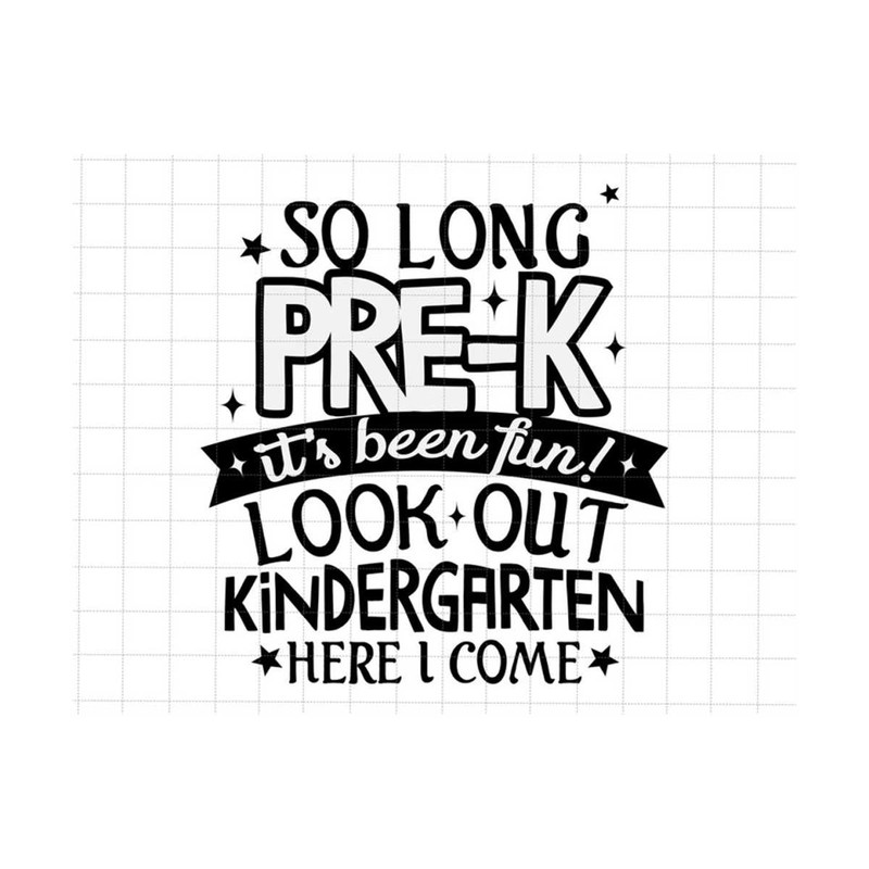 251020239353-so-long-pre-k-its-been-fun-svg-look-out-kindergarten-image-1.jpg