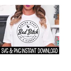 behind every bad bitch is a car seat svg, behind every bad bitch png, tee shirt svg, instant download, cricut cut files, silhouette cut file