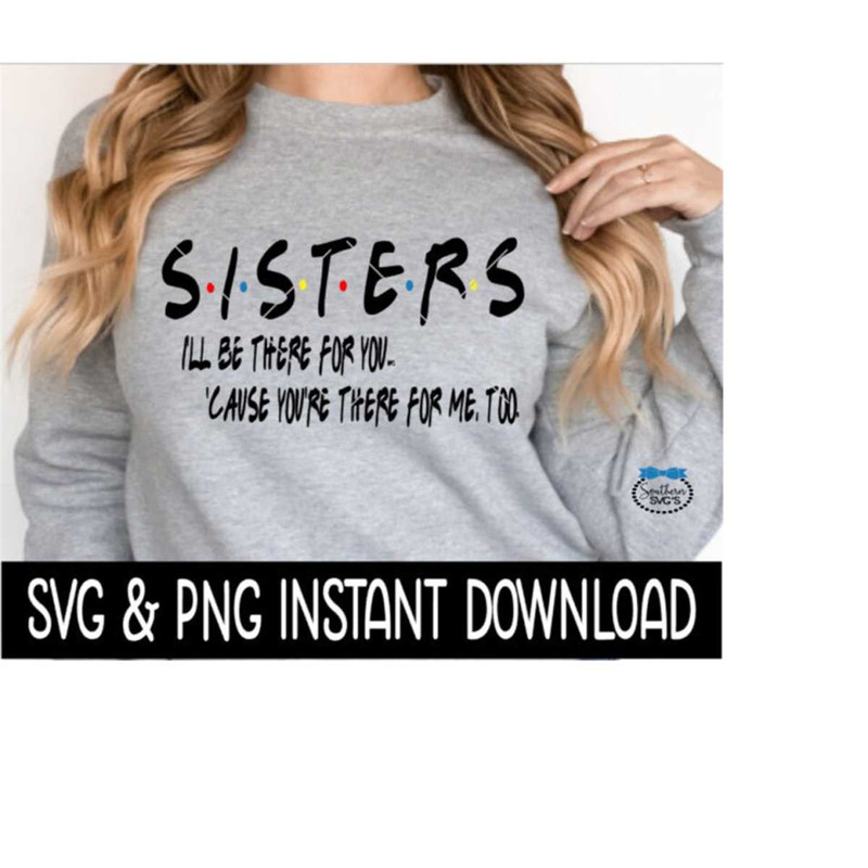 2510202392142-sisters-ill-be-there-for-you-svg-sisters-ill-be-there-image-1.jpg
