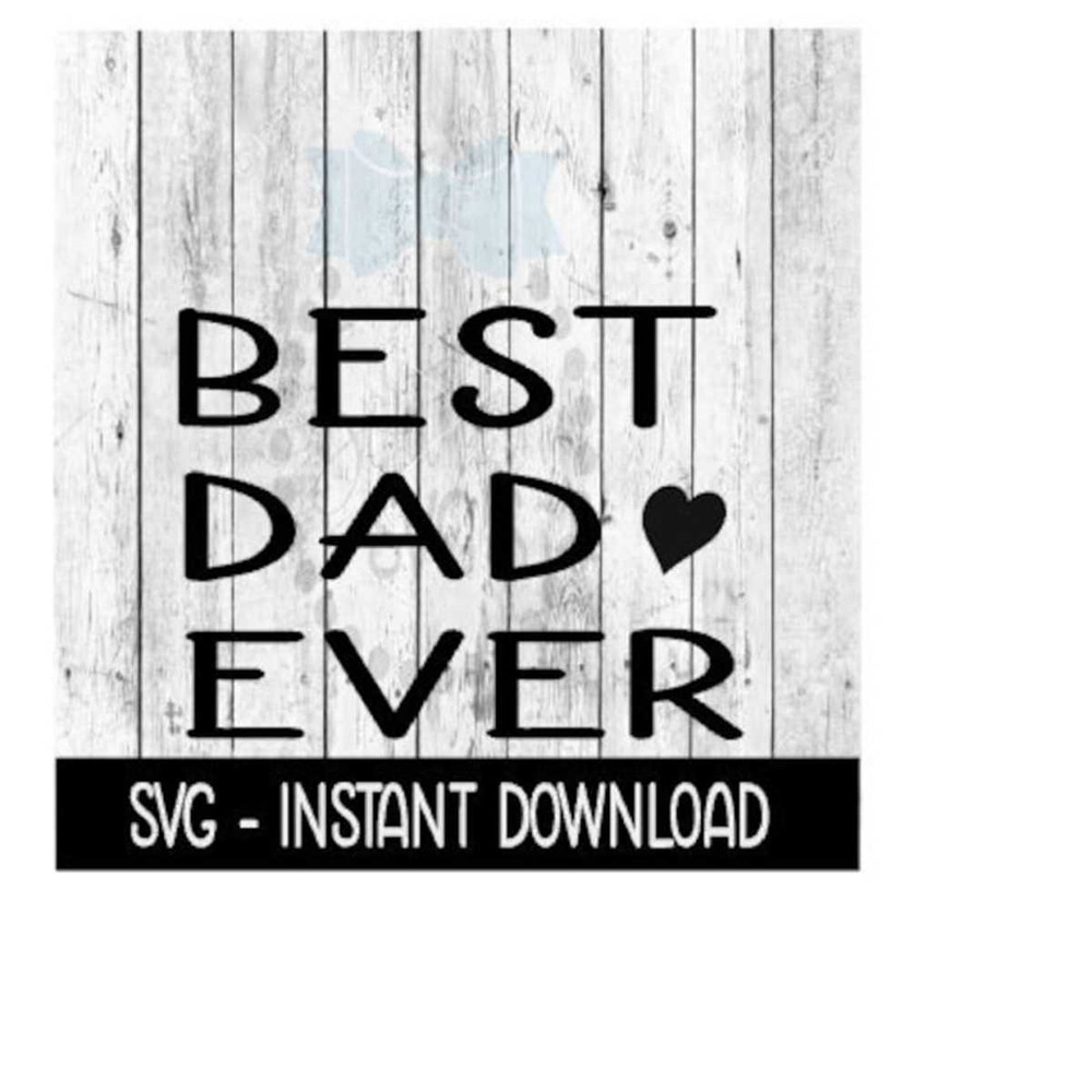 2510202392235-best-dad-ever-svg-fathers-day-svg-svg-files-instant-image-1.jpg