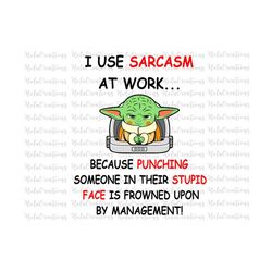 funny baby memes svg, i use sarcasm at work because punching someson in their stupid face is frowned upon by management svg cut files cricut