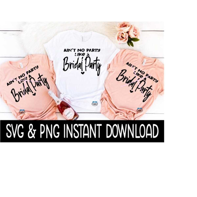 2510202392630-aint-no-party-like-a-bridal-party-svg-bridal-party-tees-image-1.jpg