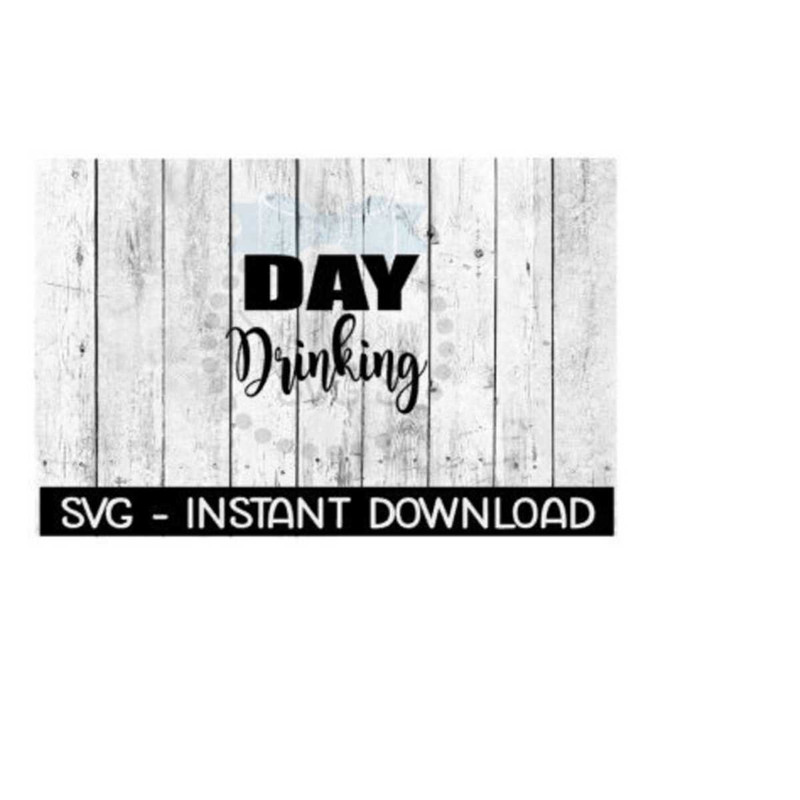 2510202393856-day-drinking-wine-svg-svg-files-instant-download-cricut-cut-image-1.jpg