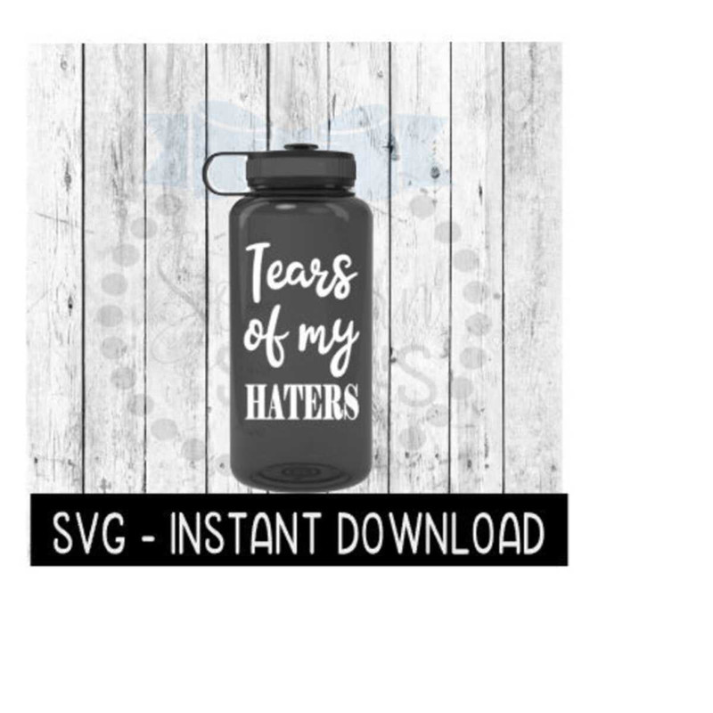 2510202394154-water-bottle-svg-tears-of-my-haters-workout-svg-file-image-1.jpg