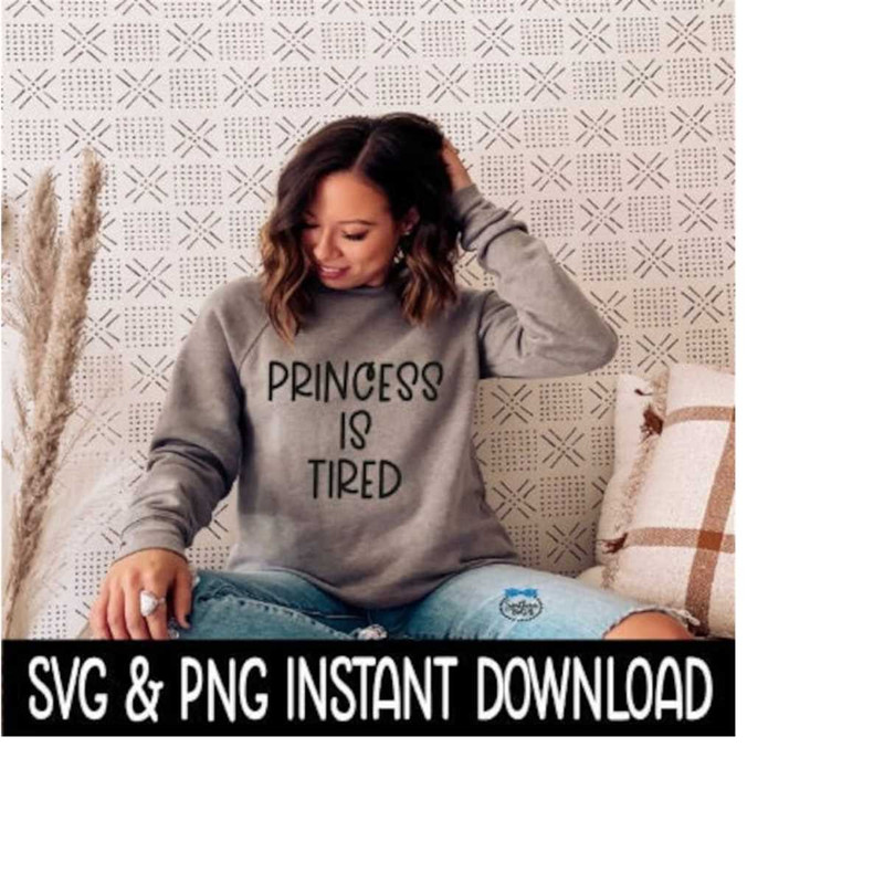 2510202394629-princess-is-tired-svg-png-tee-svg-files-sweatshirt-svg-image-1.jpg