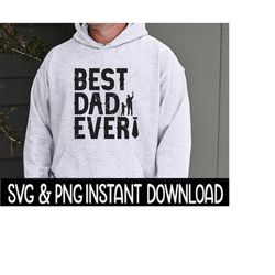 best dad ever svg, best dad ever png, father's day png, instant download, cricut cut file, silhouette cut file, download, print