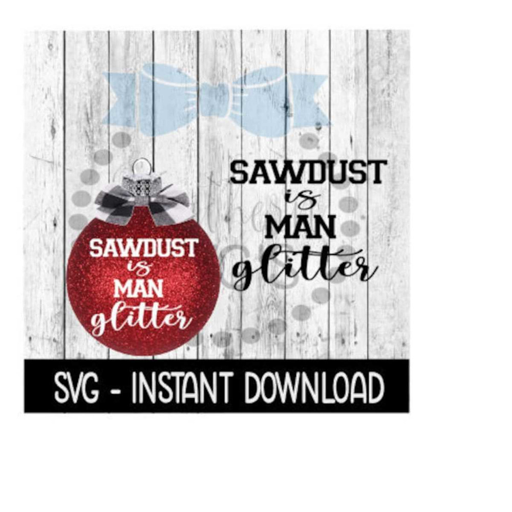 2510202395543-christmas-svg-sawdust-is-man-glitter-svg-files-ornament-svg-image-1.jpg