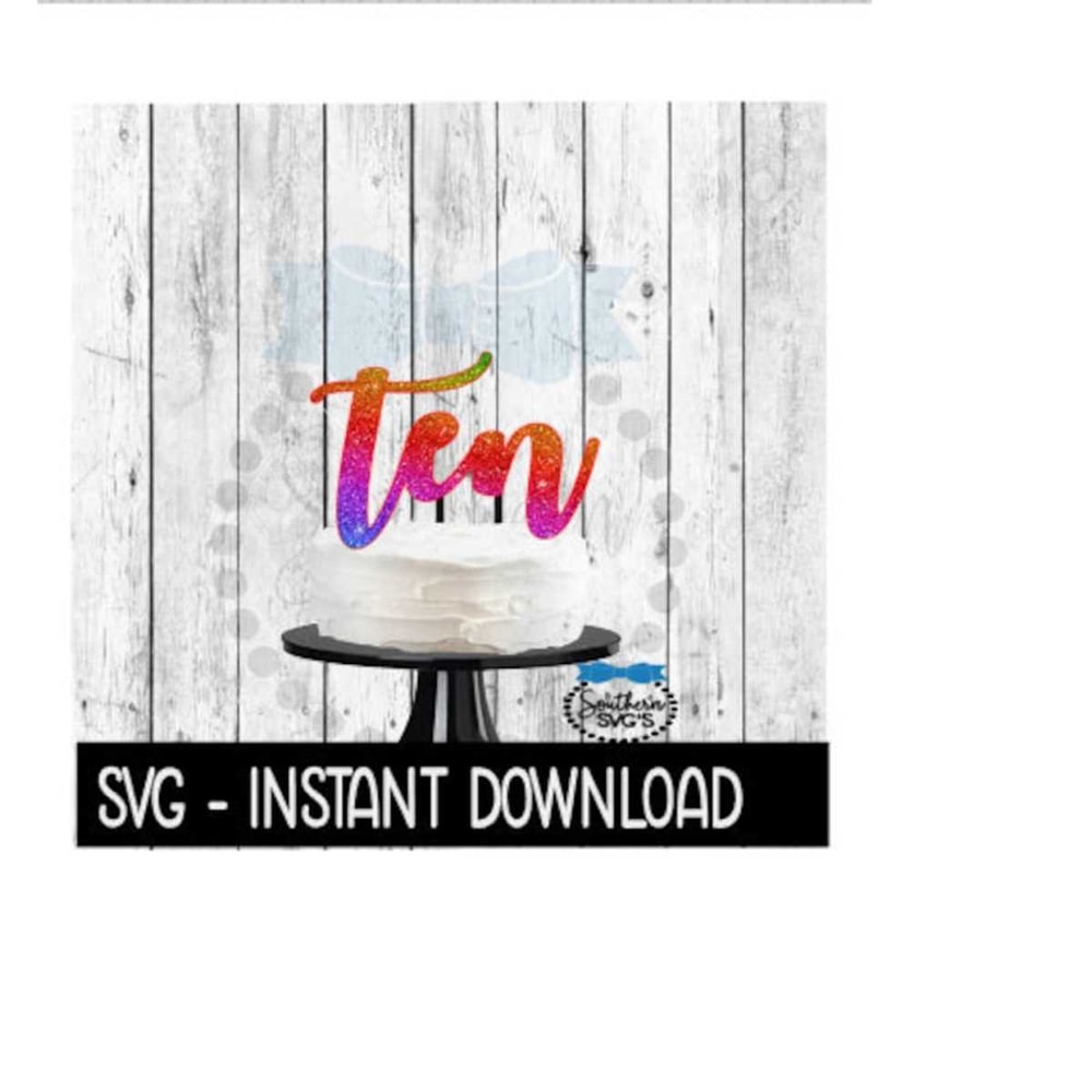 2510202395738-cake-topper-svg-file-ten-10th-birthday-cake-topper-svg-image-1.jpg