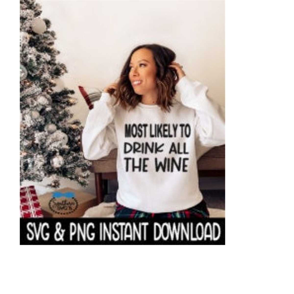 2510202395932-most-likely-to-drink-all-the-wine-svg-png-christmas-shirt-svg-image-1.jpg