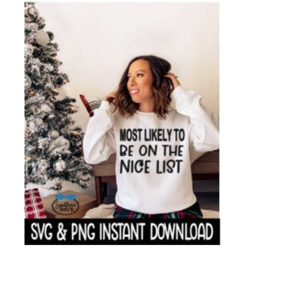 2510202310011-most-likely-to-be-on-the-nice-list-svg-png-christmas-shirt-image-1.jpg