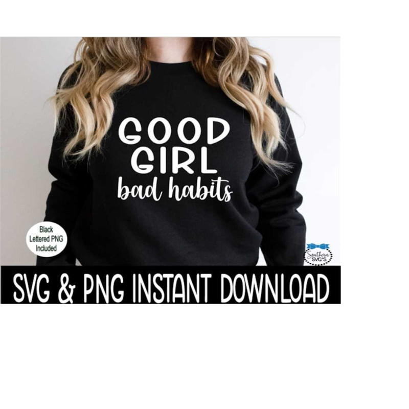 2510202310036-good-girl-bad-habits-png-good-girl-svg-inspirational-image-1.jpg