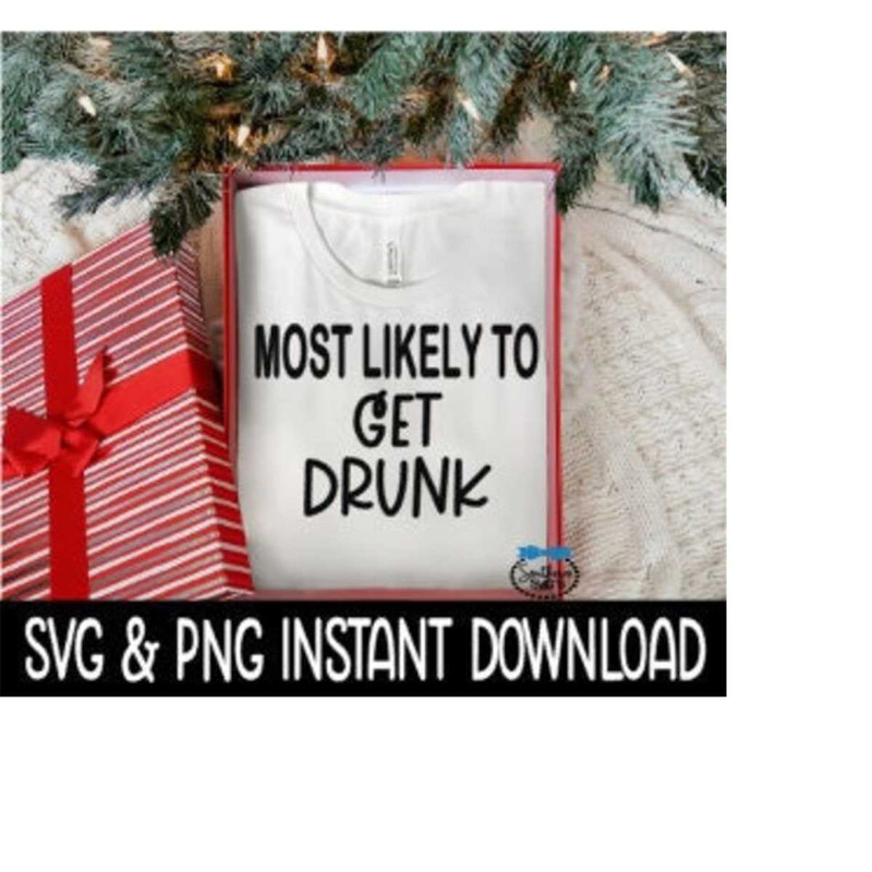 2510202310320-most-likely-to-get-drunk-svg-png-christmas-sweatshirt-svg-image-1.jpg