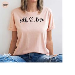 cute self love shirt, inspirational gifts, self care tshirt, positive outfit, motivational t shirt, heart graphic tees,