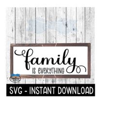 family is everything svg, farmhouse sign svg files, svg instant download, cricut cut files, silhouette cut files, download