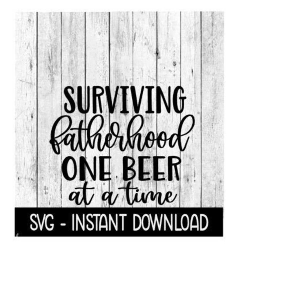 25102023101057-surviving-fatherhood-one-beer-at-a-time-svg-funny-adult-svg-image-1.jpg