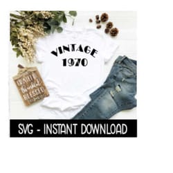 vintage 1970 svg, tee shirt svg files, funny wine glass svg instant download, cricut cut files, silhouette cut files, download, print