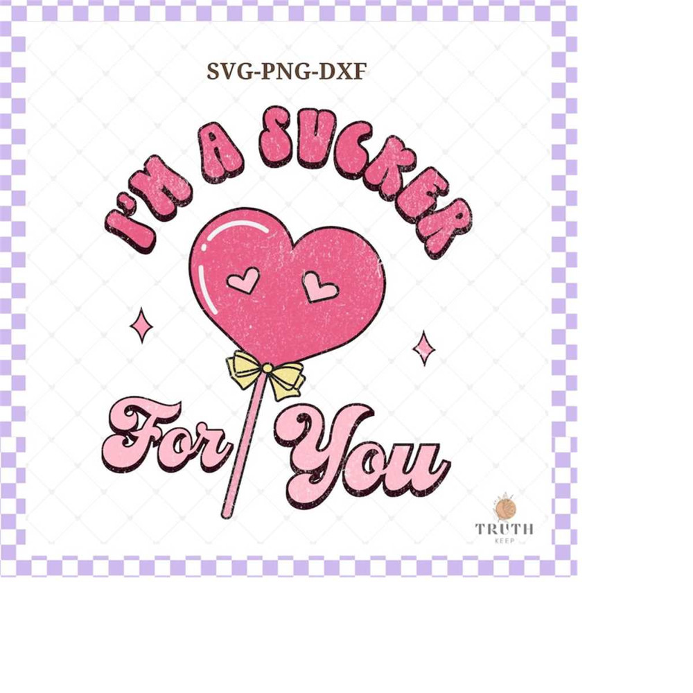 25102023102020-im-a-sucker-for-you-svg-png-shirt-valentine-image-1.jpg