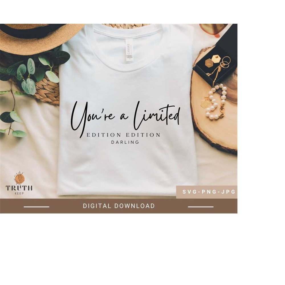 25102023102450-trendy-funny-womens-shirt-svgyoure-a-limited-edition-image-1.jpg