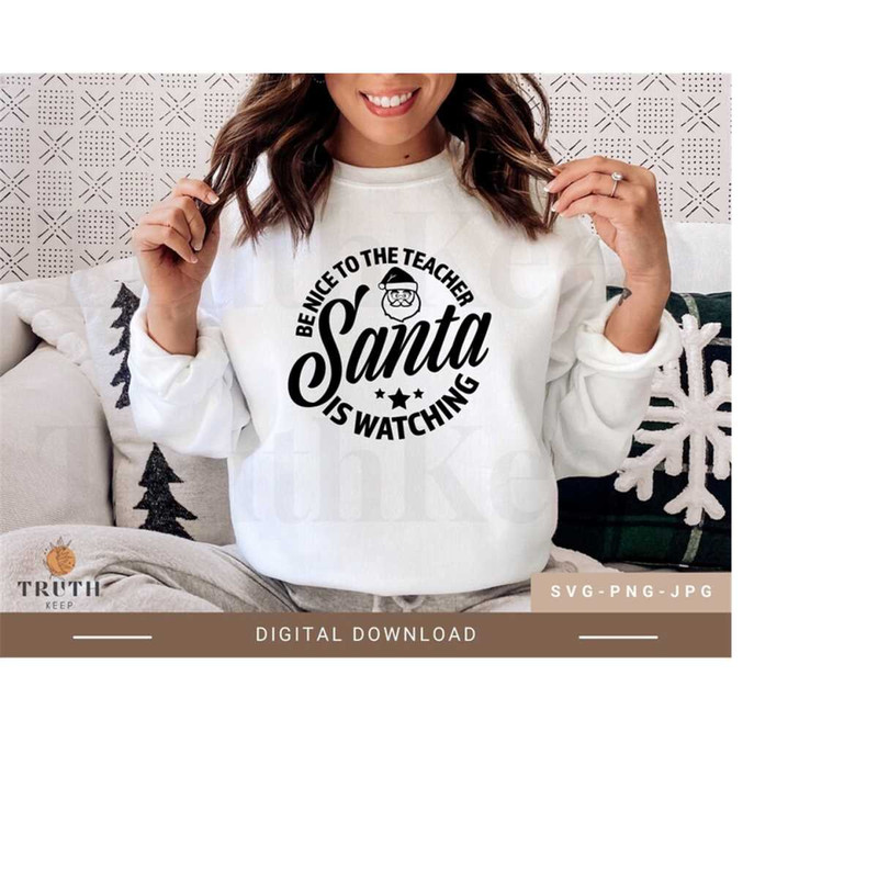25102023102924-be-nice-to-the-teacher-santa-is-watching-svgchristmas-teacher-image-1.jpg