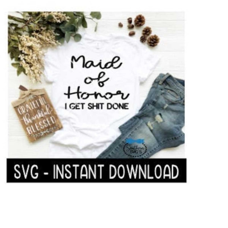 25102023103154-maid-of-honor-i-get-shit-done-svg-tee-shirt-svg-file-wine-image-1.jpg