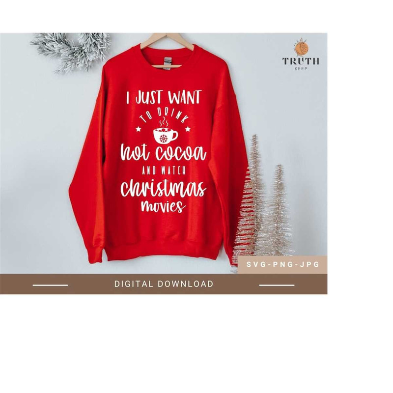 2510202310326-i-just-want-to-drink-hot-cocoa-and-watch-christmas-movies-image-1.jpg