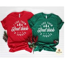 i like them thick and spruce png,svg design for shirt christmas,christmas funny saying svg, retro christmas design,dxf,sublimation cut file.