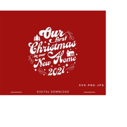 our first christmas in our new home 2021 svg,christmas ornament svg,christmas tree svg,design shirt svg png file for cricut,digital download