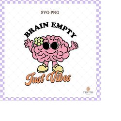 brain empty just vibes svg png,mental health design for t-shirts, coffee mugs, sublimation png.