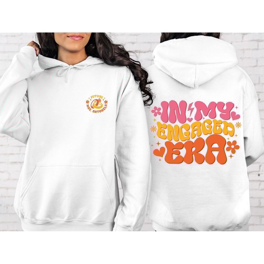 Custom In My Engaged Era Hoodie and Sweatshirt, Bride Shirt, Engagement Gift For Her, Fiance Hoodie, Future Mrs Shirt, Bachelorete Sweater - 3.jpg
