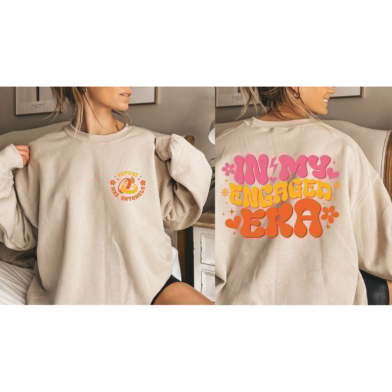 Custom In My Engaged Era Hoodie and Sweatshirt, Bride Shirt, Engagement Gift For Her, Fiance Hoodie, Future Mrs Shirt, Bachelorete Sweater - 6.jpg
