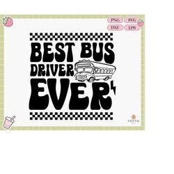 best bus driver ever svg png shirt,back to school svg,bus driver gift, print iron on cut file,sublimation png.