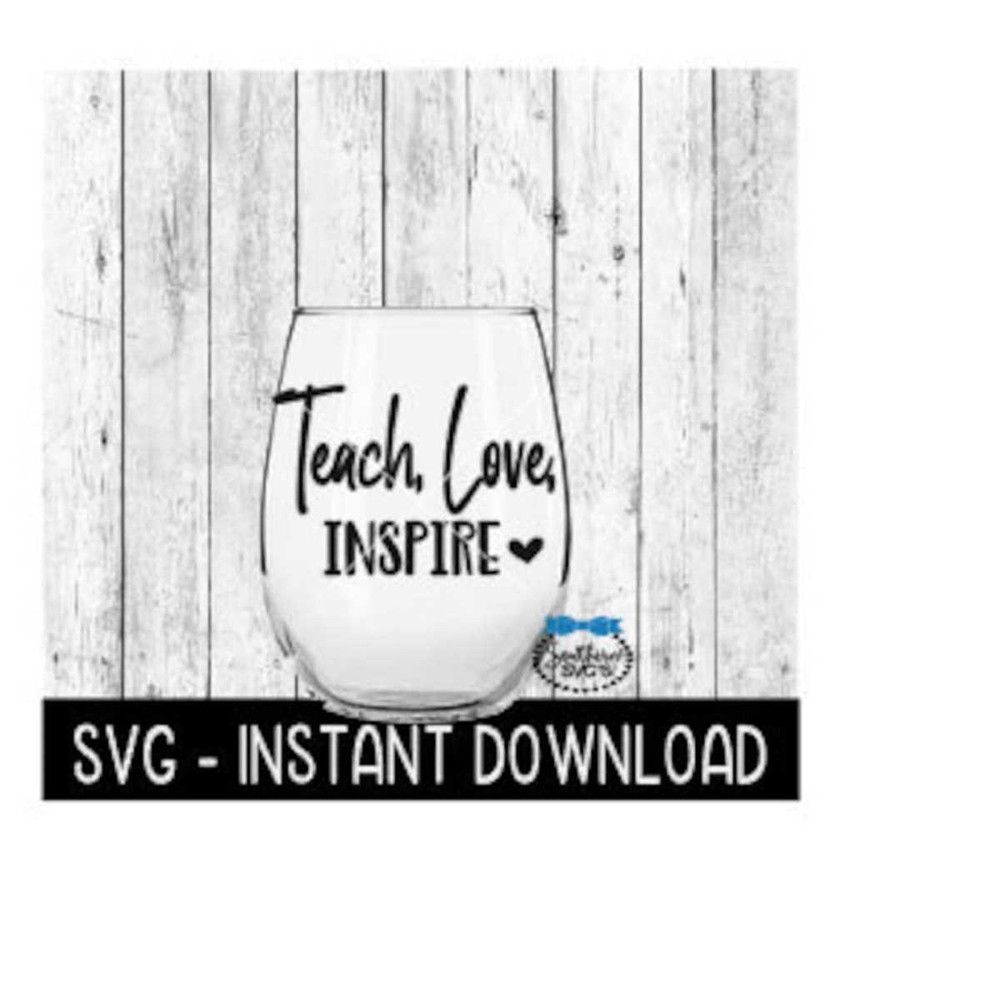 2510202310419-teach-love-inspire-svg-teacher-wine-svg-files-vacation-svg-image-1.jpg