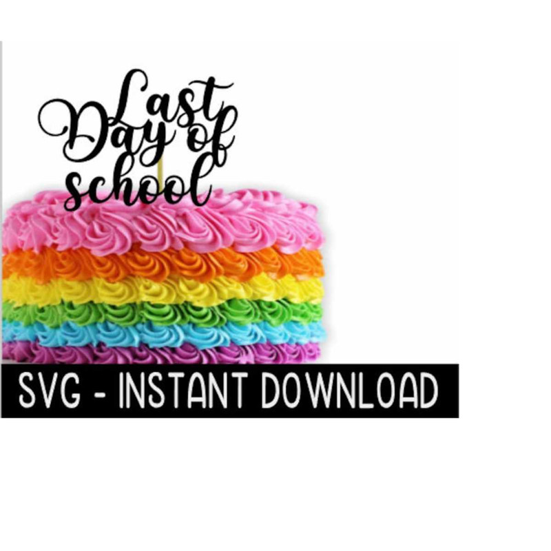 25102023104140-cake-topper-svg-file-last-day-of-school-cupcake-topper-svg-image-1.jpg