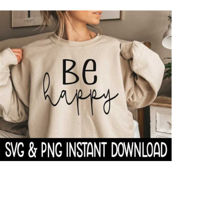 25102023104140-be-happy-svg-png-fall-sweatshirt-svg-files-tee-shirt-svg-image-1.jpg