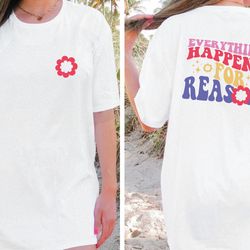 everything happens for a reason comfort colors shirt, trendy women shirts, aesthetic shirt