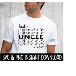 father's dad svg, best uncle ever father's day png file, instant download, cricut cut files, silhouette cut files, download, print