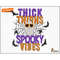 MR-25102023105624-thick-thighs-spooky-vibes-embroidery-design-spooky-embroidery-image-1.jpg