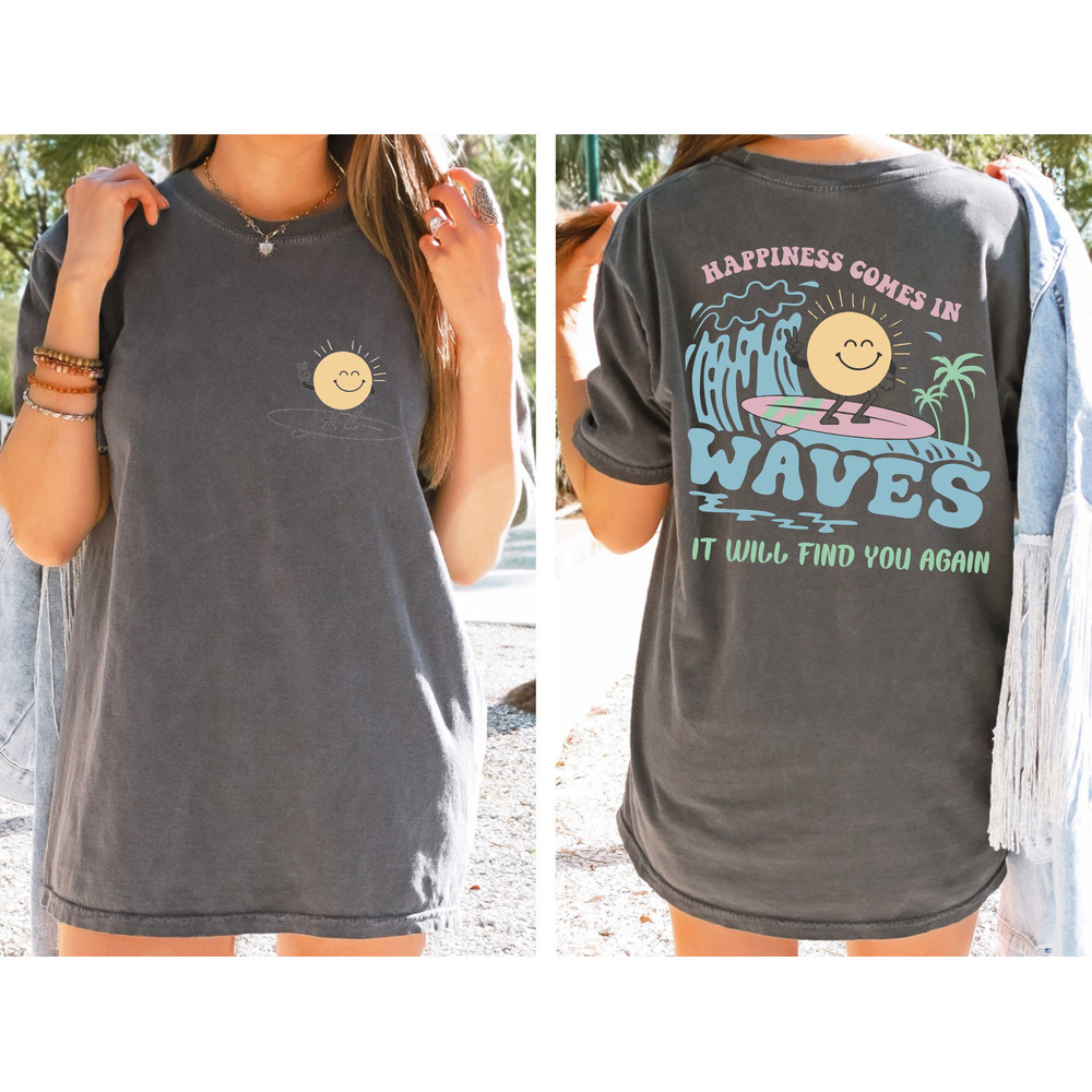 Happiness Comes In Waves Comfort Color Tees, Trendy Shirts for Women, Vsco Shirt, Aesthetic Shirt, Summer Vibes Shirt,Tumblr Shirt - 1.jpg