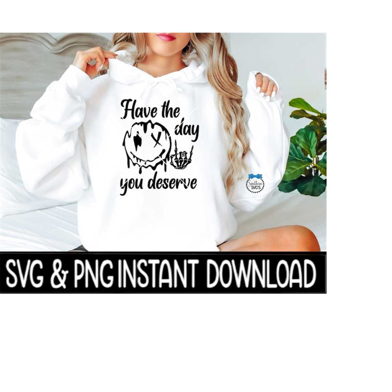 2510202311113-have-the-day-you-deserve-sarcastic-funny-svg-smiley-face-png-image-1.jpg