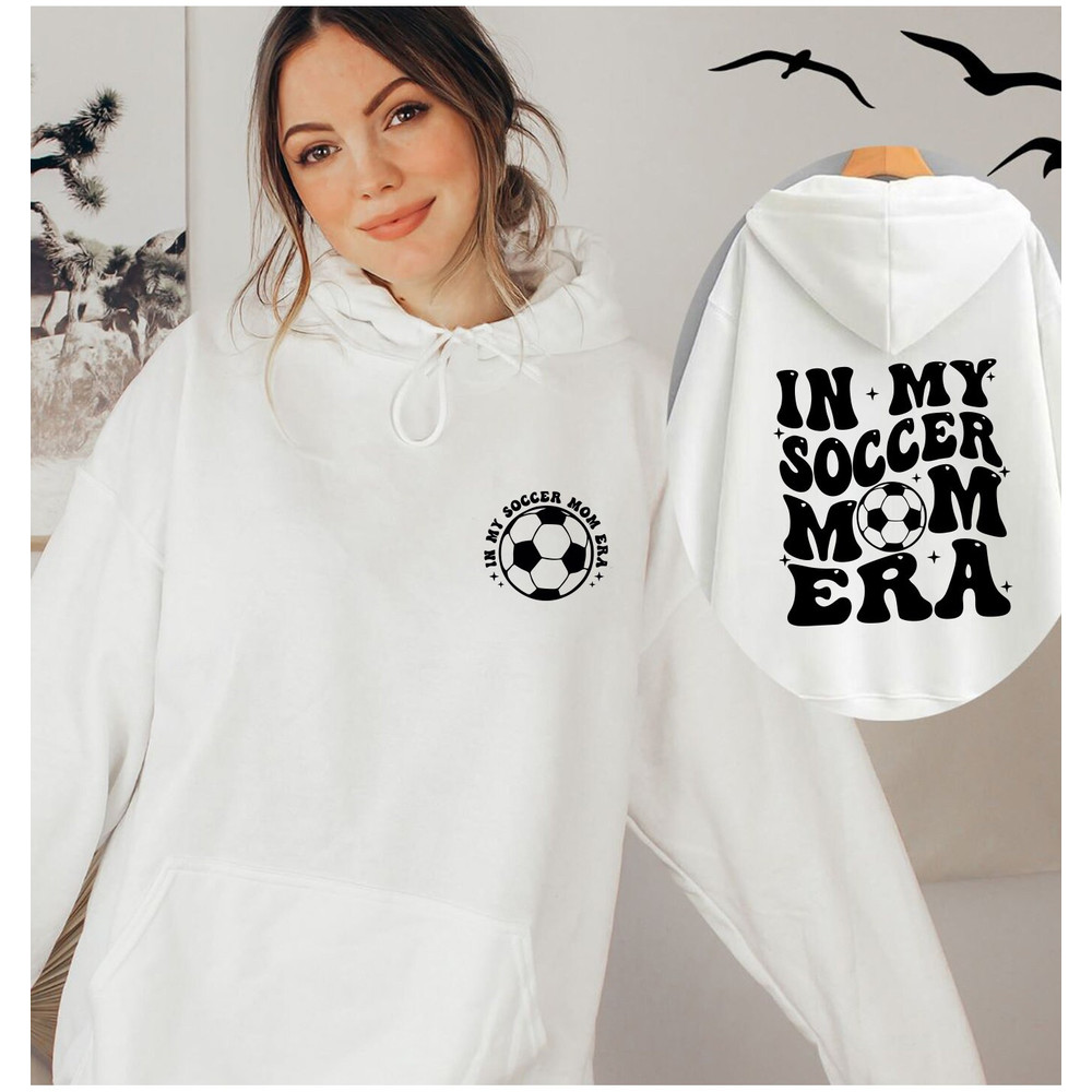 In My Soccer Mom Era Sweatshirt, Soccer Mom Era Shirt, Funny Soccer Mom Shirt, Soccer Mom Sweatshirt Soccer Mom Tshirt Soccer Mom Era Hoodie - 3.jpg