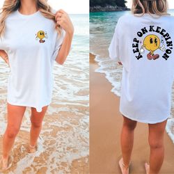 keep on keepin on positivity comfort colors shirts, comfort colors shirts, trendy hippie graphic shirts