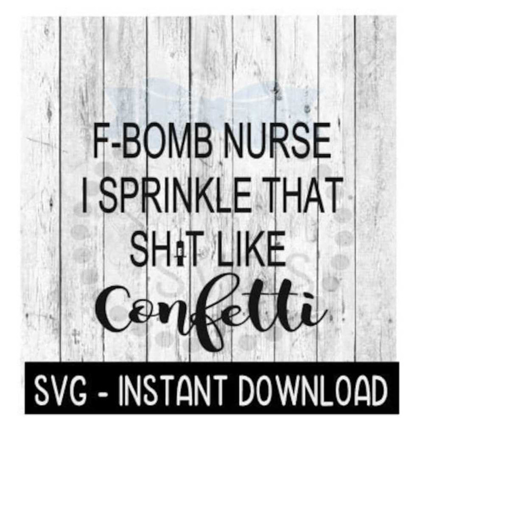 2510202311114-f-bomb-nurse-i-sprinkle-that-shit-like-confetti-svg-svg-image-1.jpg