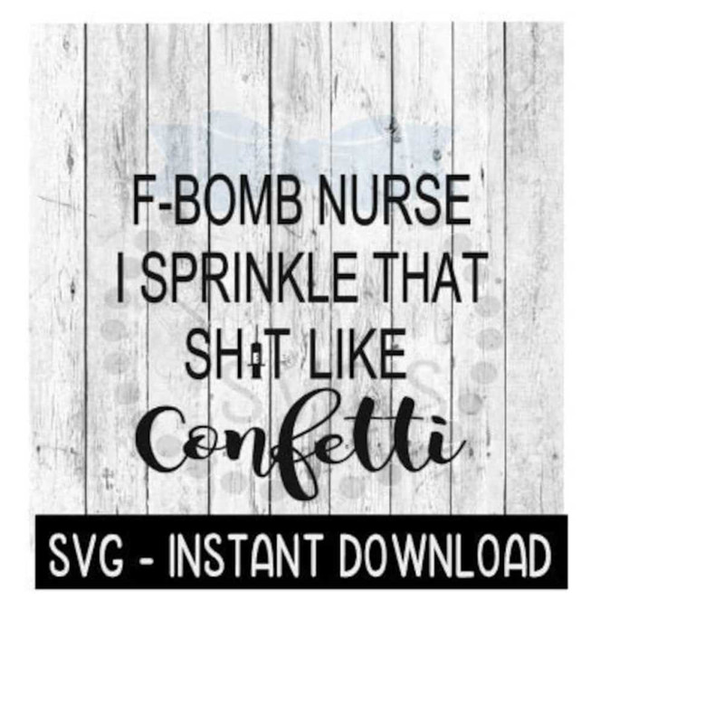 2510202311114-f-bomb-nurse-i-sprinkle-that-shit-like-confetti-svg-svg-image-1.jpg