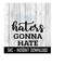 25102023111344-haters-gonna-hate-svg-wine-glass-funny-svg-instant-download-image-1.jpg